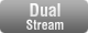 Dual Stream