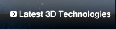 Latest 3D Technologies